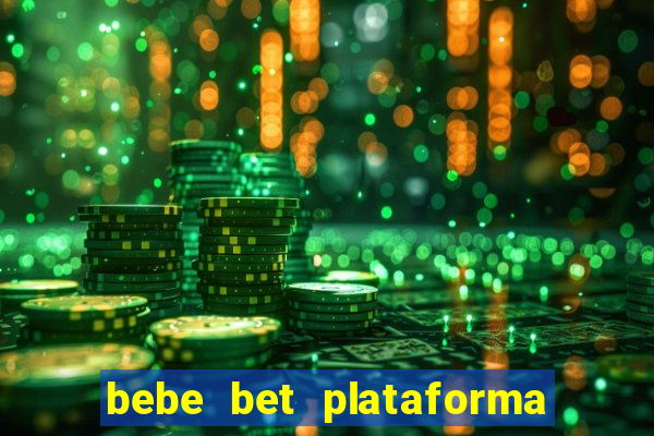 bebe bet plataforma de jogos